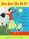How Does She Do It?: 101 Life Lessons from One Mother to Another